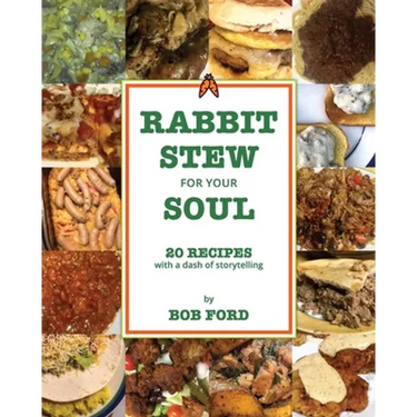 Rabbit Stew for Your Soul: 20 Recipes with a Dash of Storytelling