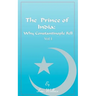 The Prince of India, Volume I: Or Why Constantinople Fell