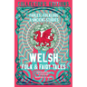 Welsh Folk & Fairy Tales: Fables, Folklore & Ancient Stories