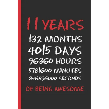 11 Years of Being Awesome: 6" X 9" BLANK LINED NOTEBOOK 120 Pgs. CREATIVE AND FUNNY BIRTHDAY GIFT. Journal, Diary, Planner 11 YEARS OLD.