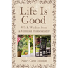 Life Is Good: Wit & Wisdom of a Vermont Homesteader