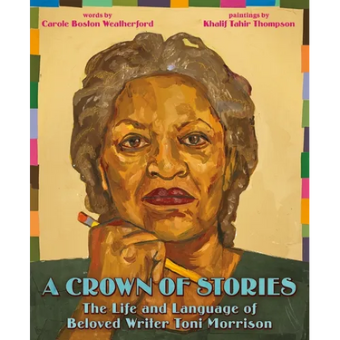 A Crown of Stories: The Life and Language of Beloved Writer Toni Morrison