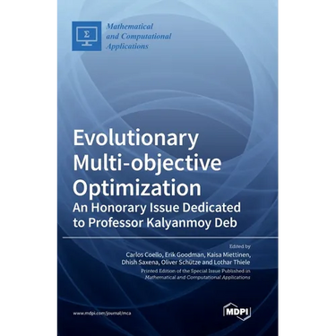 Evolutionary Multi-objective Optimization: An Honorary Issue Dedicated to Professor Kalyanmoy Deb