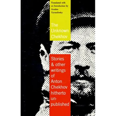The Unknown Chekhov: Stories and Other Writings Hitherto Untranslated
