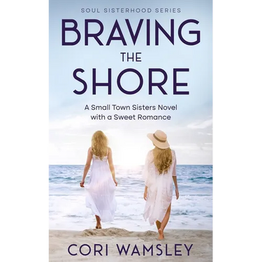 Braving the Shore: A Small Town Sisters Novel with a Sweet Romance