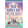 Old Girls Go Off the Rails