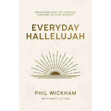 Everyday Hallelujah: Unlocking Deep Joy Through Everyday Acts of Worship