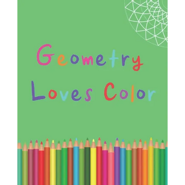 Geometry Loves Color: Enjoy drawing and coloring 30 different geometric designs, 7.5" x 9.25", 124 pages