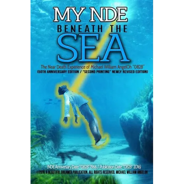 My NDE beneath the SEA: The Near Death Experience of Michael William AngelOh "0828" (50th Anniversary Edition)