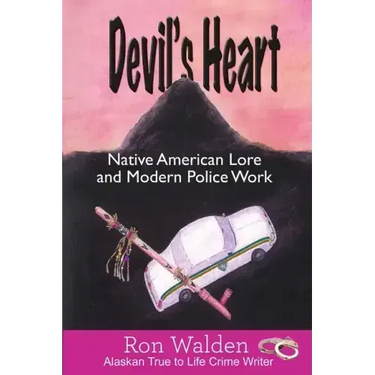 Devil's Heart: Native American Lore and Modern Police Work