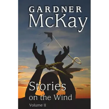 Stories on the Wind: Volume II: An Anthology of Short Stories