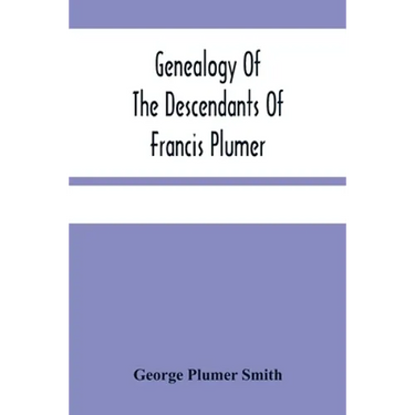 Genealogy Of The Descendants Of Francis Plumer