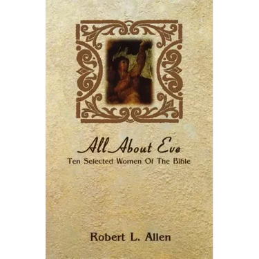 All About Eve: Ten Selected Women Of The Bible