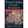 Women's Rights and the French Revolution: A Biography of Olympe de Gouges