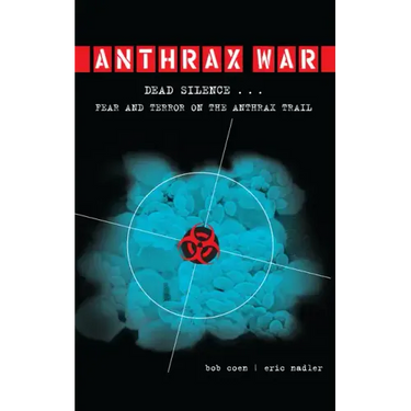 Anthrax War: Dead Silence... Fear and Terror on the Anthrax Trail