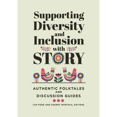 Supporting Diversity and Inclusion with Story: Authentic Folktales and Discussion Guides