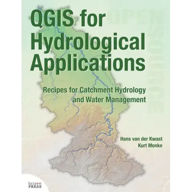 QGIS for Hydrological Applications: Recipes for Catchment Hydrology and Water Management