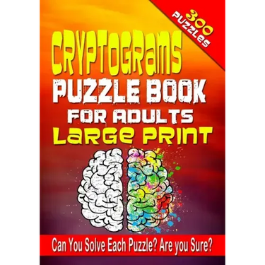 Cryptograms Puzzle Book for Adults LARGE PRINT: 300 Cryptogram Puzzles to Improve and Exercise your Brain! Word Puzzle Book for Adults.