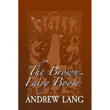 The Brown Fairy Book: Original and Unabridged