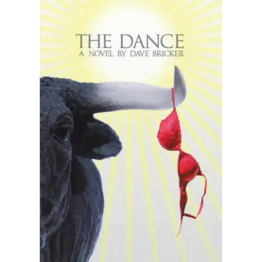 The Dance: A Novel by Dave Bricker