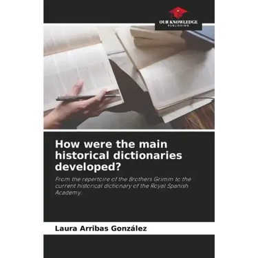 How were the main historical dictionaries developed?