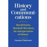 History and Communications: Harold Innis, Marshall McLuhan, the Interpretation of History