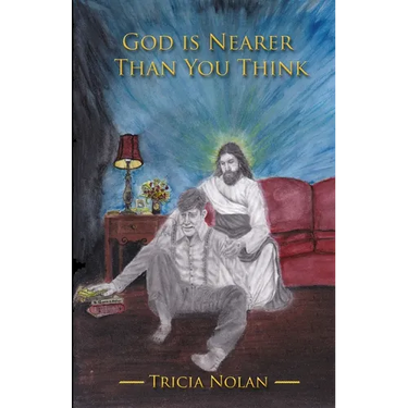 God Is Nearer Than You Think: True Stories of Divine Love in Action
