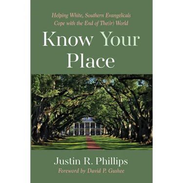 Know Your Place: Helping White, Southern Evangelicals Cope with the End of The(ir) World