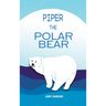 Piper the Polar Bear: A Frosty Adventure from the Tiny Tails Animal Facts Series (Pre-Reader)