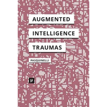 Alleys of Your Mind: Augmented Intelligence and Its Traumas