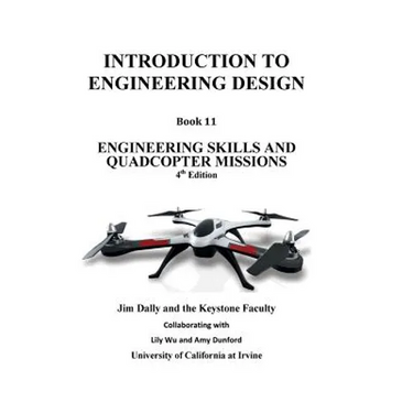 Introduction to Engineering Design, Book 11, 4th Edition: Engineering Skills and Quadcopter Missions
