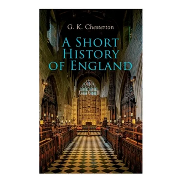 A Short History of England: From the Roman Times to the World War I
