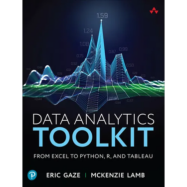 Data Analytics Toolkit: From Excel to Python, R, and Tableau