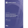 Recent Advances in Robotics and Intelligent Robots Applications