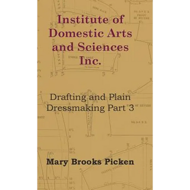 Institute of Domestic Arts and Sciences - Drafting and Plain Dressmaking Part 3