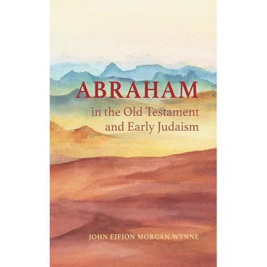 Abraham in the Old Testament and Early Judaism