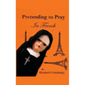 Pretending to Pray In French