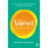 The Vibrant Organisation: The Science of Scaling Enthusiasm to Transform Performance