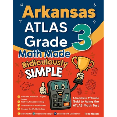 Arkansas ATLAS Grade 3 Math Made Ridiculously Simple: A Comprehensive 3rd Grade Guide to Acing ATLAS Math Test