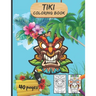 Tiki Coloring book: Traditional Hawaii/Polynesia Mythology Masks, Totems, and Traditional Art for Teenagers And Adults - Large Format