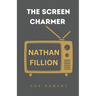 The Screen Charmer: The Life and Career of Nathan Fillion