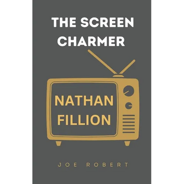 The Screen Charmer: The Life and Career of Nathan Fillion