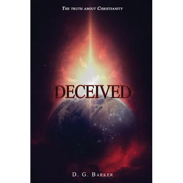 Deceived: The Truth About Christianity Revised Edition