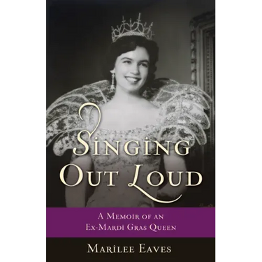 Singing Out Loud: A Memoir of an Ex-Mardi Gras Queen