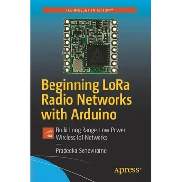 Beginning Lora Radio Networks with Arduino: Build Long Range, Low Power Wireless Iot Networks
