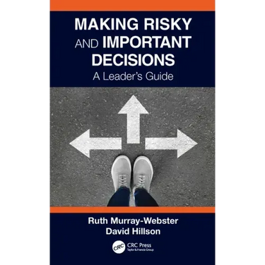 Making Risky and Important Decisions: A Leader's Guide