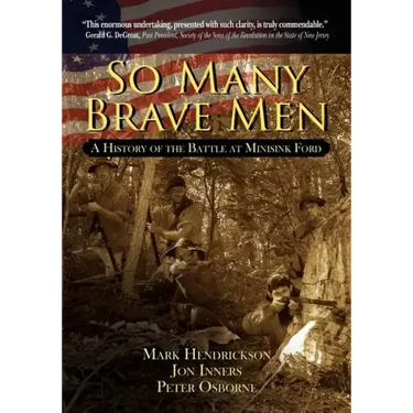 So Many Brave Men: A History of the Battle at Minisink Ford