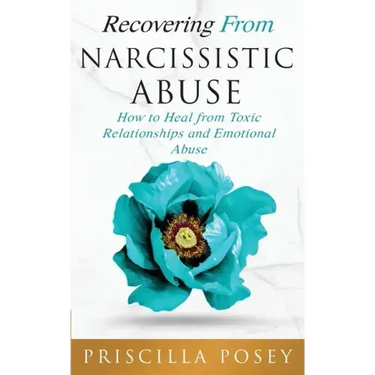 Recovering From Narcissistic Abuse: How to Heal from Toxic Relationships and Emotional Abuse