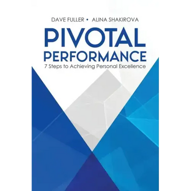 Pivotal Performance: 7 Steps to Achieving Personal Excellence