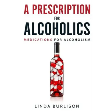 A Prescription for Alcoholics - Medications for Alcoholism